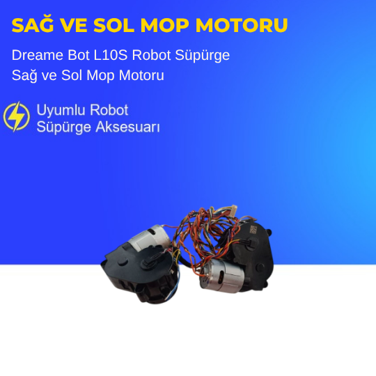 Dreame Bot L10S Robot Süpürge Sağ ve Sol Mop Motoru