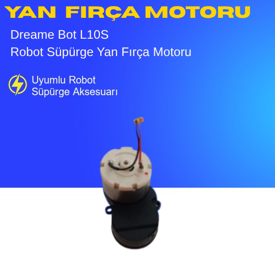 Dreame Bot L10S Uyumlu Yan Fırça Motoru
