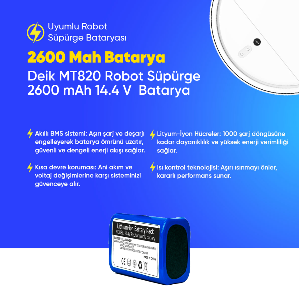 Deik MT820 Robot Süpürge 2600 mAh 14.4 V  Batarya – Orjinal Uyumlu Uzun Ömürlü, Yüksek Performans Pil