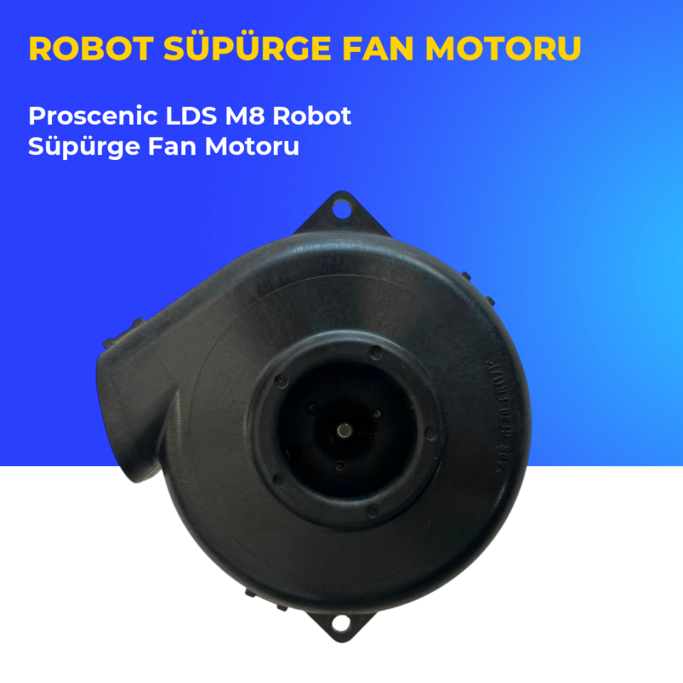 Proscenic LDS M8 Robot Süpürge Fan Motoru
