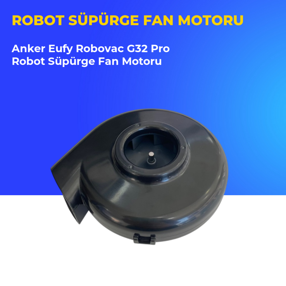 Anker Eufy Robovac G32 Pro Robot Süpürge Fan Motoru