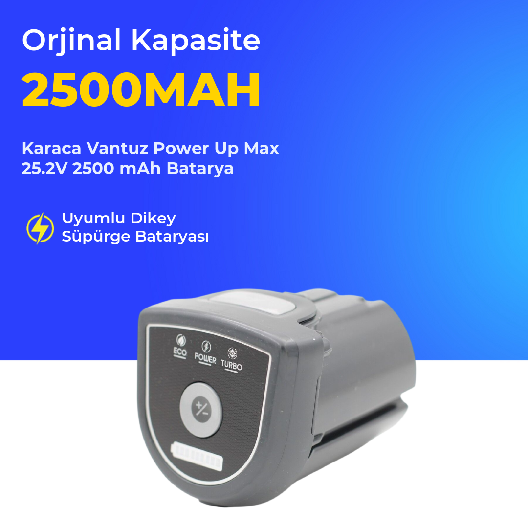Karaca Vantuz Power Up Max Dikey Süpürge 2500 mAh 25.2 V  Batarya – Orjinal Uyumlu Uzun Ömürlü, Yüksek Performans Pil