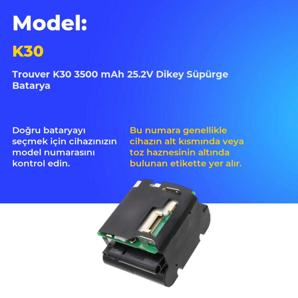Trouver K30 3500 mAh 25.2V Dikey Süpürge Batarya