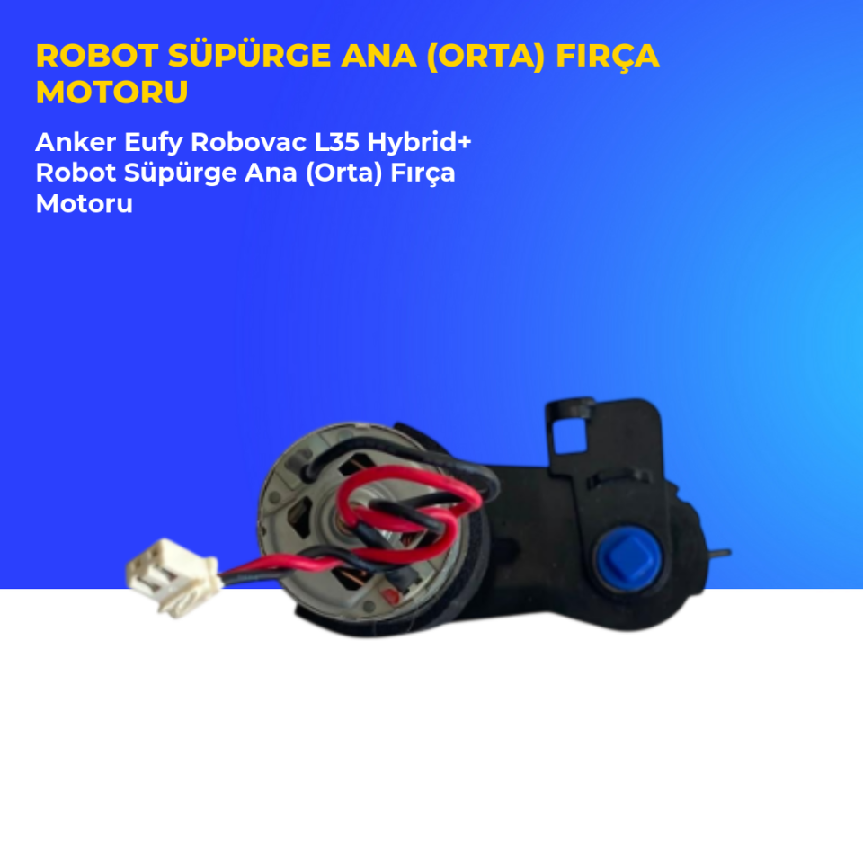 Anker Eufy Robovac L35 Hybrid+ Robot Süpürge Ana (Orta) Fırça Motoru