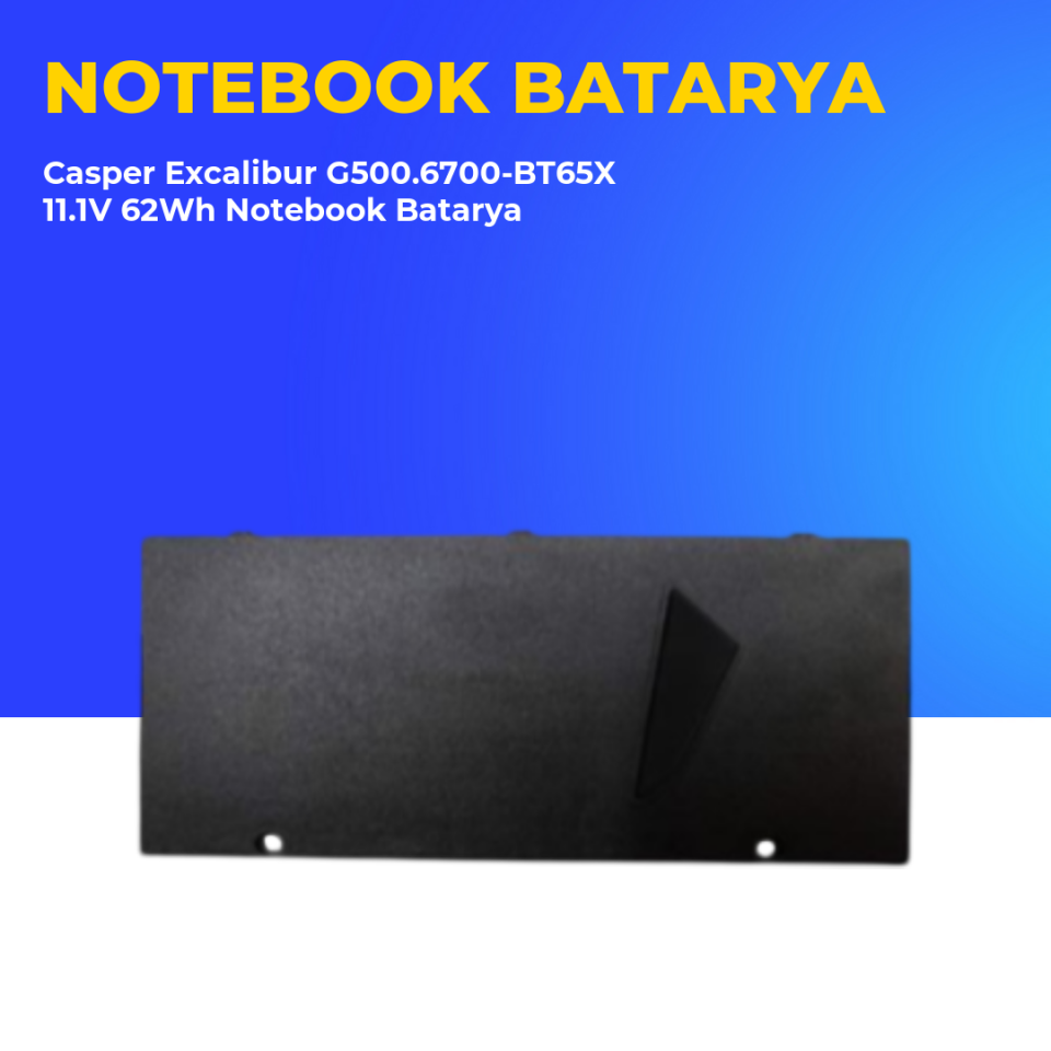 Casper Excalibur G500.6700-BT65X 11.1V 62Wh Notebook Batarya