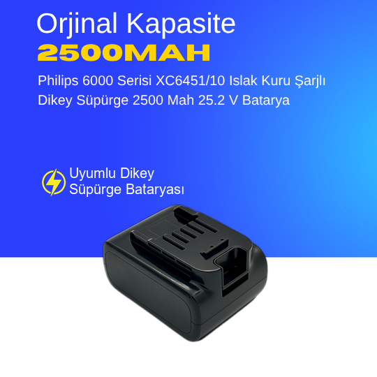 Philips 6000 Serisi XC6451/10 Islak Kuru Şarjlı Dikey Süpürge 2500 Mah 25.2 V Batarya – Orjinal Uyumlu Uzun Ömürlü, Maksimum Performans Pil