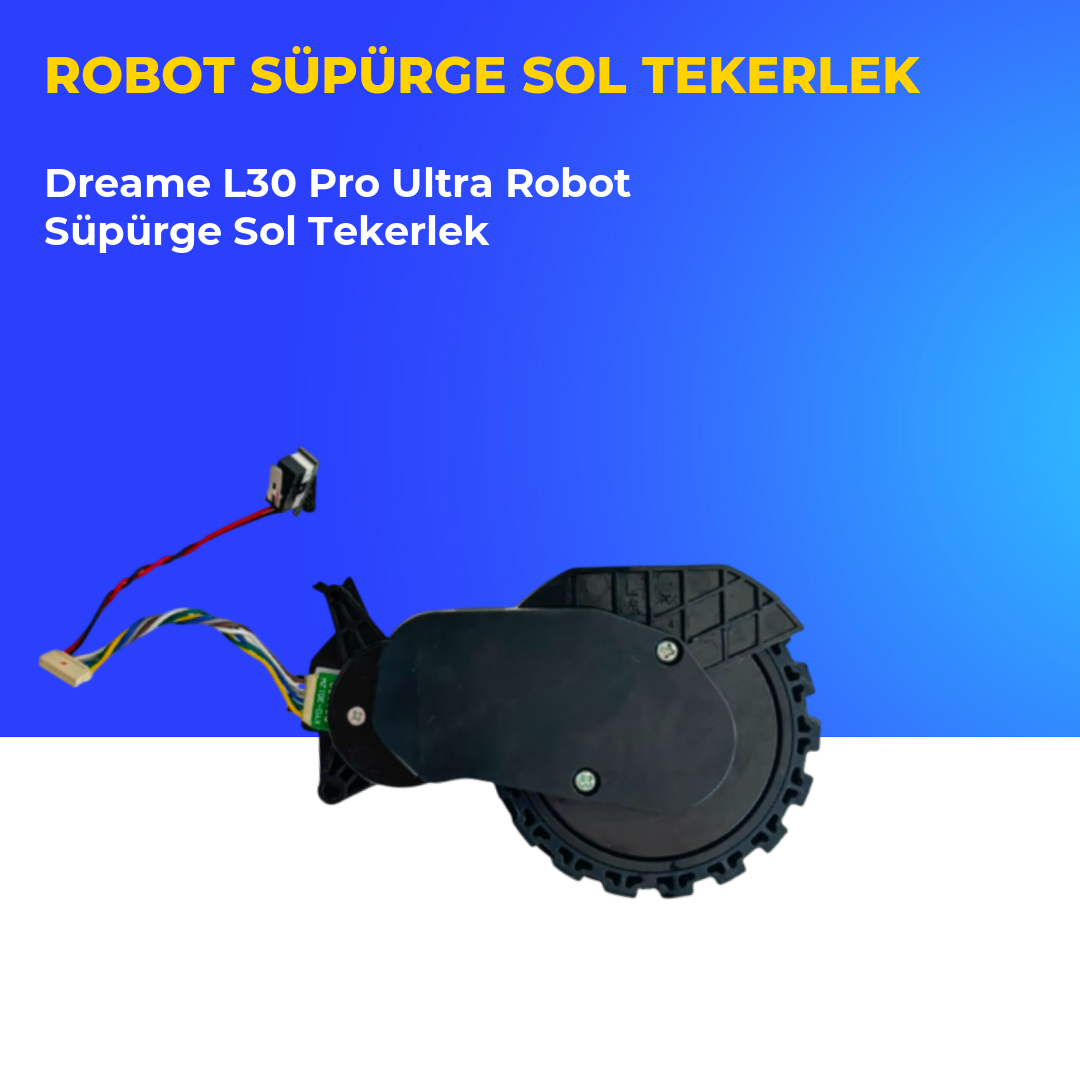 Dreame L30 Pro Ultra Robot Süpürge Sol Tekerlek
