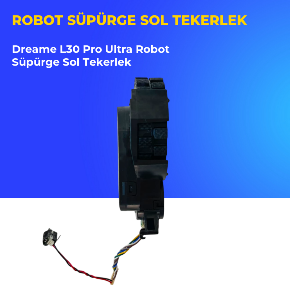 Dreame L30 Pro Ultra Robot Süpürge Sol Tekerlek