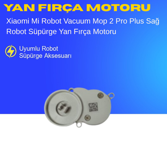 Xiaomi Mi Robot Vacuum Mop 2 Pro Plus Uyumlu Sağ Yan Fırça Motoru
