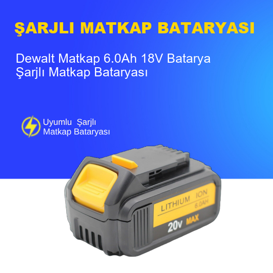 Dewalt Matkap  6.0Ah 18V  Batarya – Orjinal Uyumlu Uzun Ömürlü, Yüksek Performans Pil