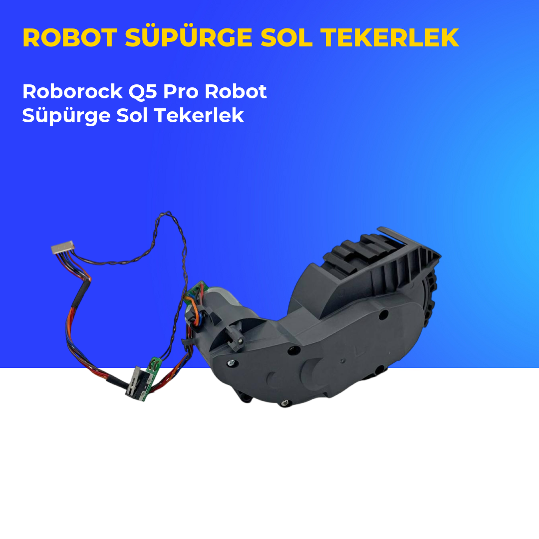 Roborock Q5 Pro Robot Süpürge Sol Tekerlek