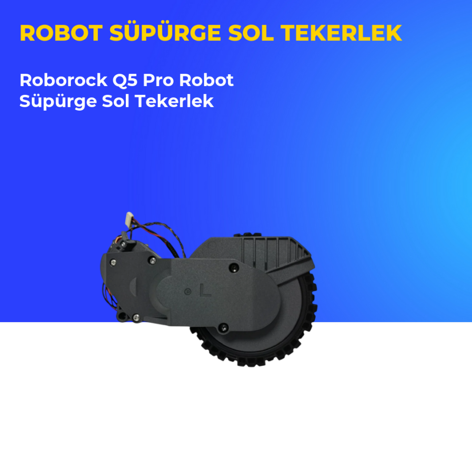 Roborock Q5 Pro Robot Süpürge Sol Tekerlek