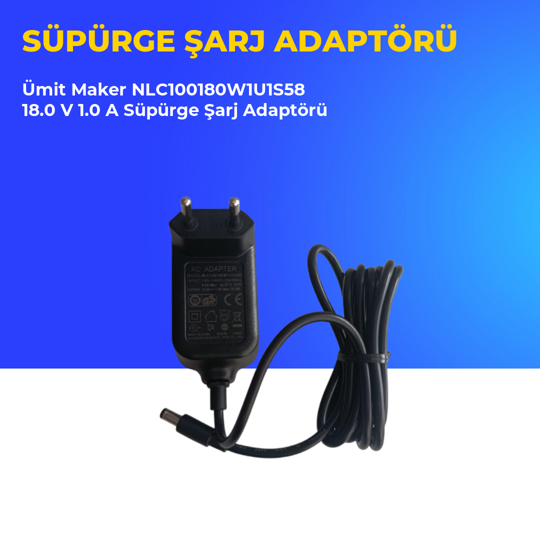 Ümit Maker NLC100180W1U1S58 18.0 V 1.0 A Süpürge Şarj Adaptörü