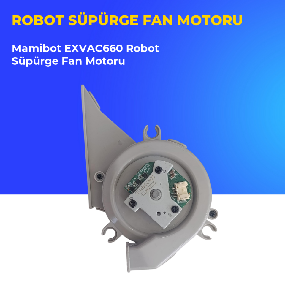 Mamibot EXVAC660 Robot Süpürge Fan Motoru