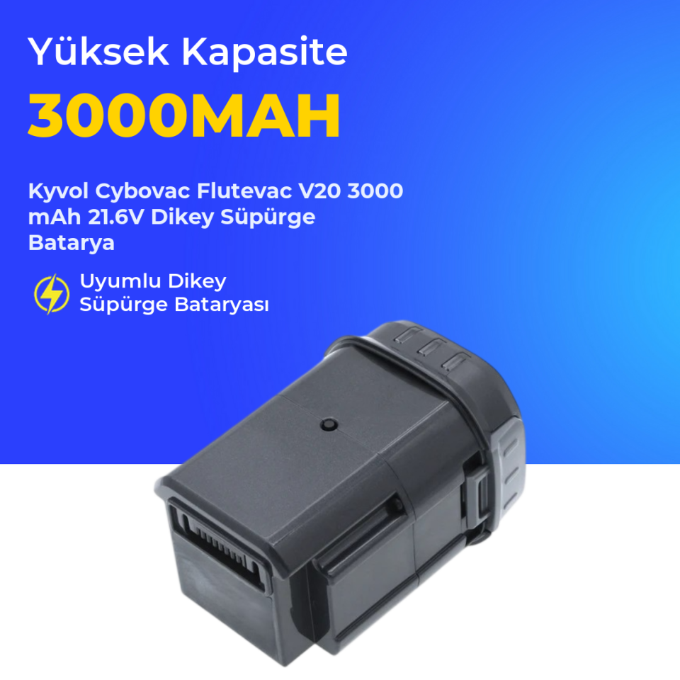 Kyvol Cybovac Flutevac V20 3000 mAh 21.6V Dikey Süpürge Batarya
