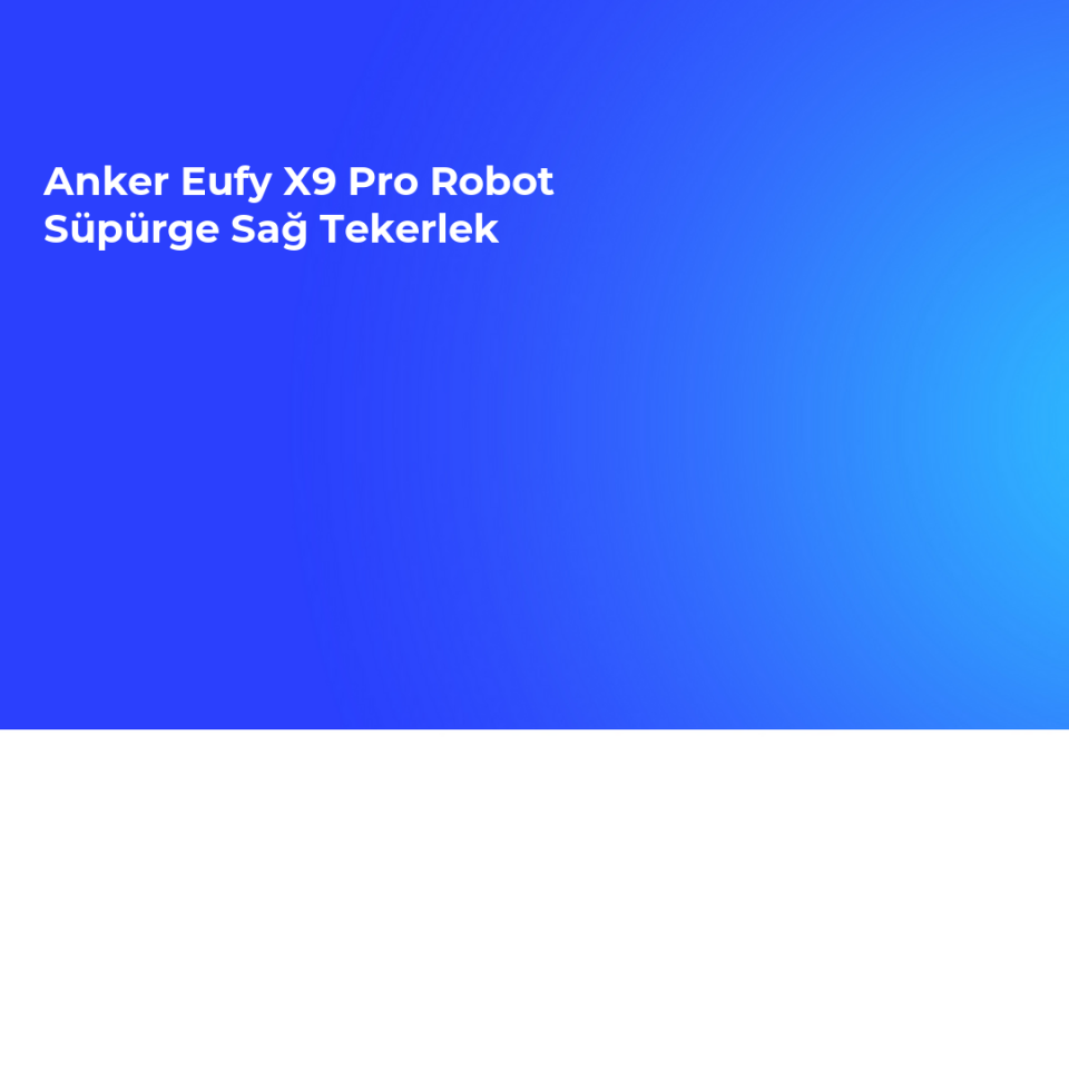 Anker Eufy X9 Pro Robot Süpürge Sağ Tekerlek