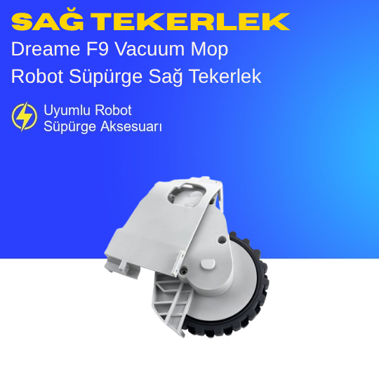 Dreame F9 Vacuum Mop Robot Süpürge Sağ Tekerlek