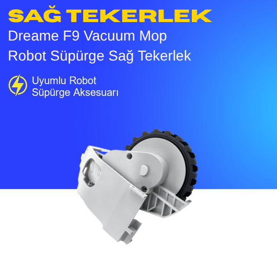 Dreame F9 Vacuum Mop Robot Süpürge Sağ Tekerlek