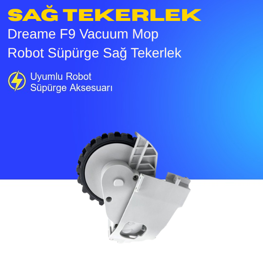 Dreame F9 Vacuum Mop Robot Süpürge Sağ Tekerlek