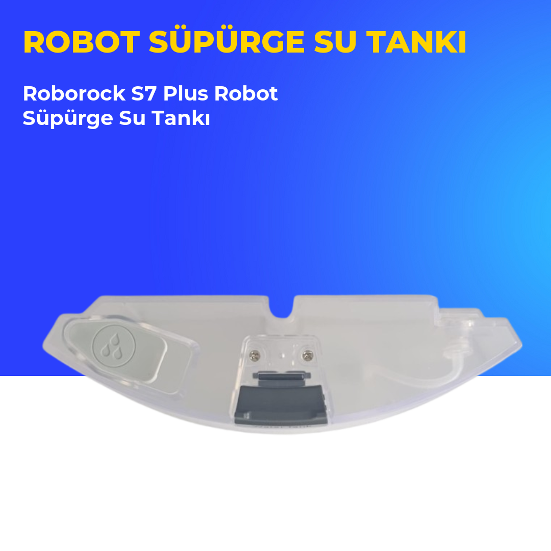 Roborock S7 Plus Robot Süpürge Su Tankı