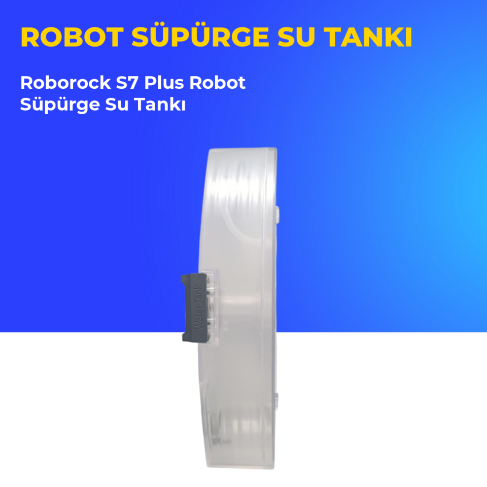Roborock S7 Plus Robot Süpürge Su Tankı