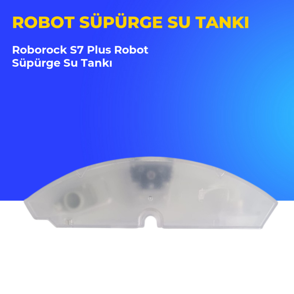 Roborock S7 Plus Robot Süpürge Su Tankı