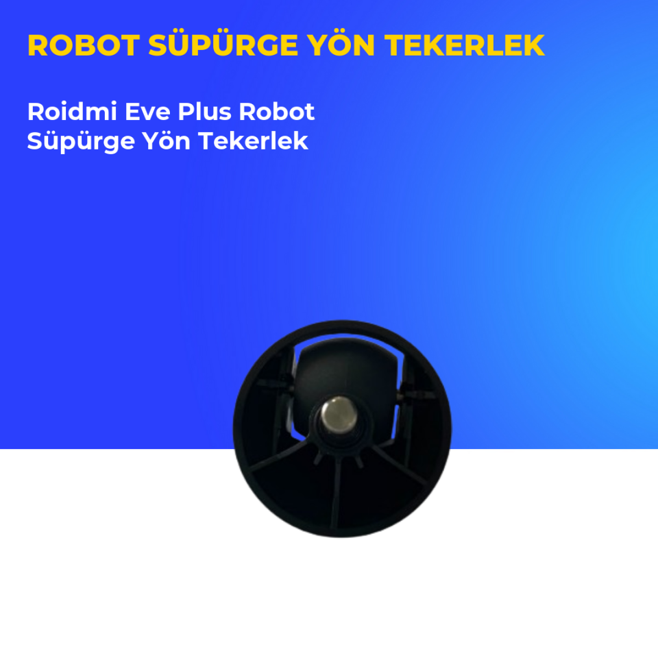 Roidmi Eve Plus Robot Süpürge Yön Tekerlek