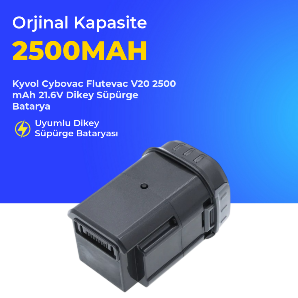 Kyvol Cybovac Flutevac V20 2500 mAh 21.6V Dikey Süpürge Batarya