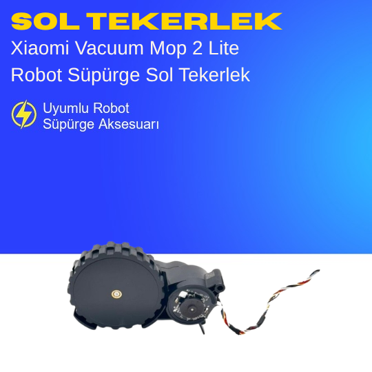 Xiaomi Vacuum Mop 2 Lite Robot Süpürge Sol Tekerlek
