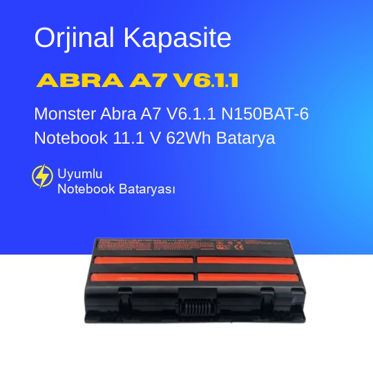 Monster Abra A7 V6.1.1 N150BAT-6 Notebook 11.1 V 62Wh Batarya – Orjinal Uyumlu, Yüksek Performanslı