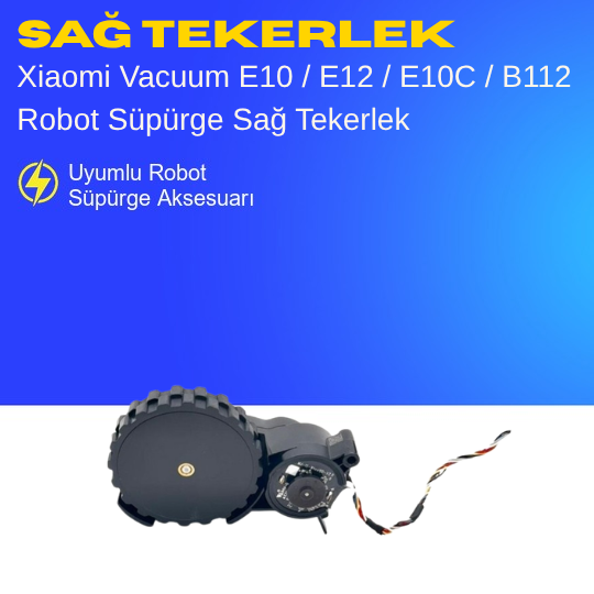 Xiaomi Vacuum E10 / E12 / E10C / B112 Robot Süpürge Sağ Tekerlek