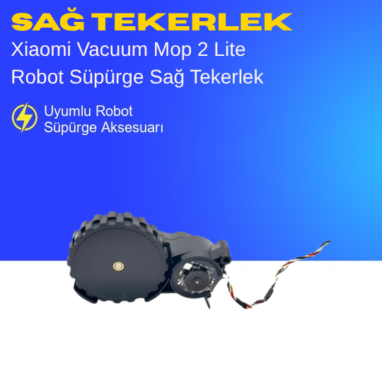 Xiaomi Vacuum Mop 2 Lite Robot Süpürge Sağ Tekerlek