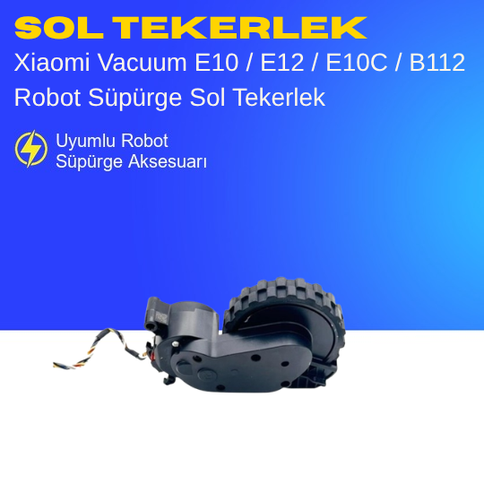 Xiaomi Vacuum E10 / E12 / E10C / B112 Robot Süpürge Sol Tekerlek