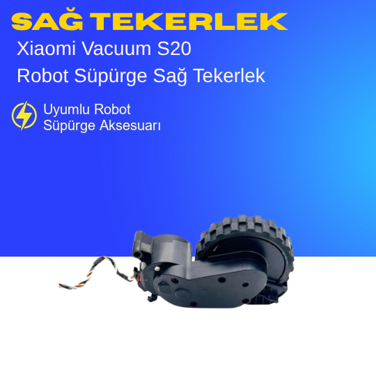 Xiaomi Vacuum S20 Robot Süpürge Sağ Tekerlek