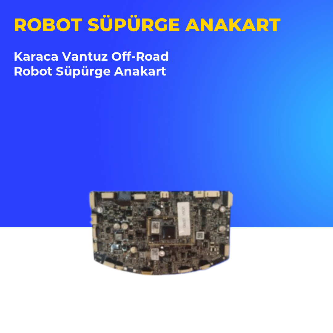 Karaca Vantuz Off-Road Robot Süpürge Anakart