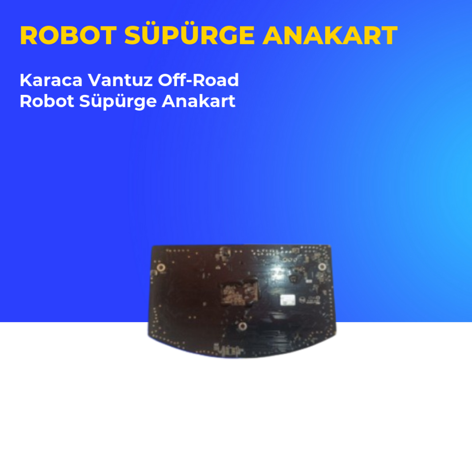 Karaca Vantuz Off-Road Robot Süpürge Anakart