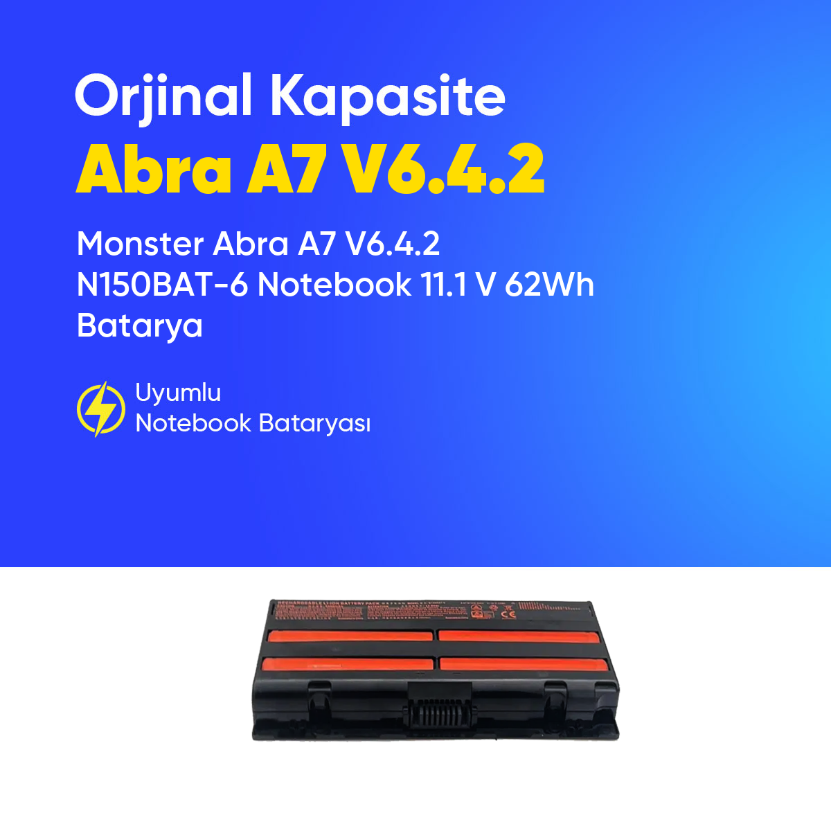 Monster Abra A7 V6.4.2 N150BAT-6 Notebook 11.1 V 62Wh Batarya – Orjinal Uyumlu, Yüksek Performanslı