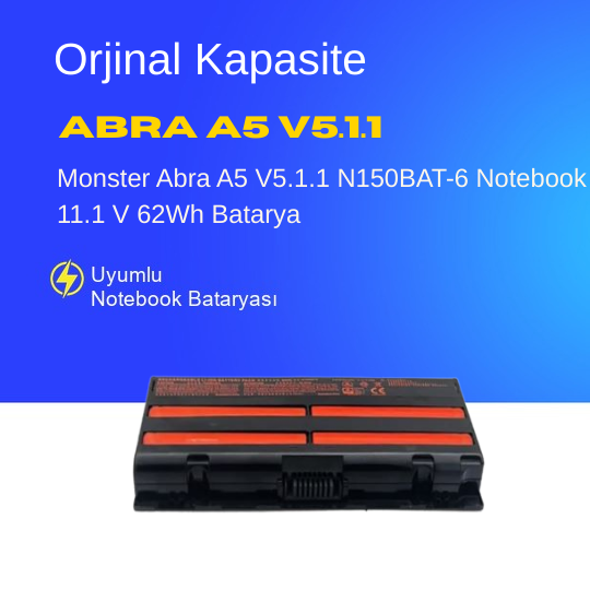 Monster Abra A5 V5.1.1 N150BAT-6 Notebook 11.1 V 62Wh Batarya – Orjinal Uyumlu, Yüksek Performanslı