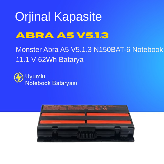Monster Abra A5 V5.1.3 N150BAT-6 Notebook 11.1 V 62Wh Batarya – Orjinal Uyumlu, Yüksek Performanslı