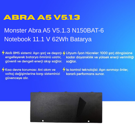 Monster Abra A5 V5.1.3 N150BAT-6 Notebook 11.1 V 62Wh Batarya – Orjinal Uyumlu, Yüksek Performanslı