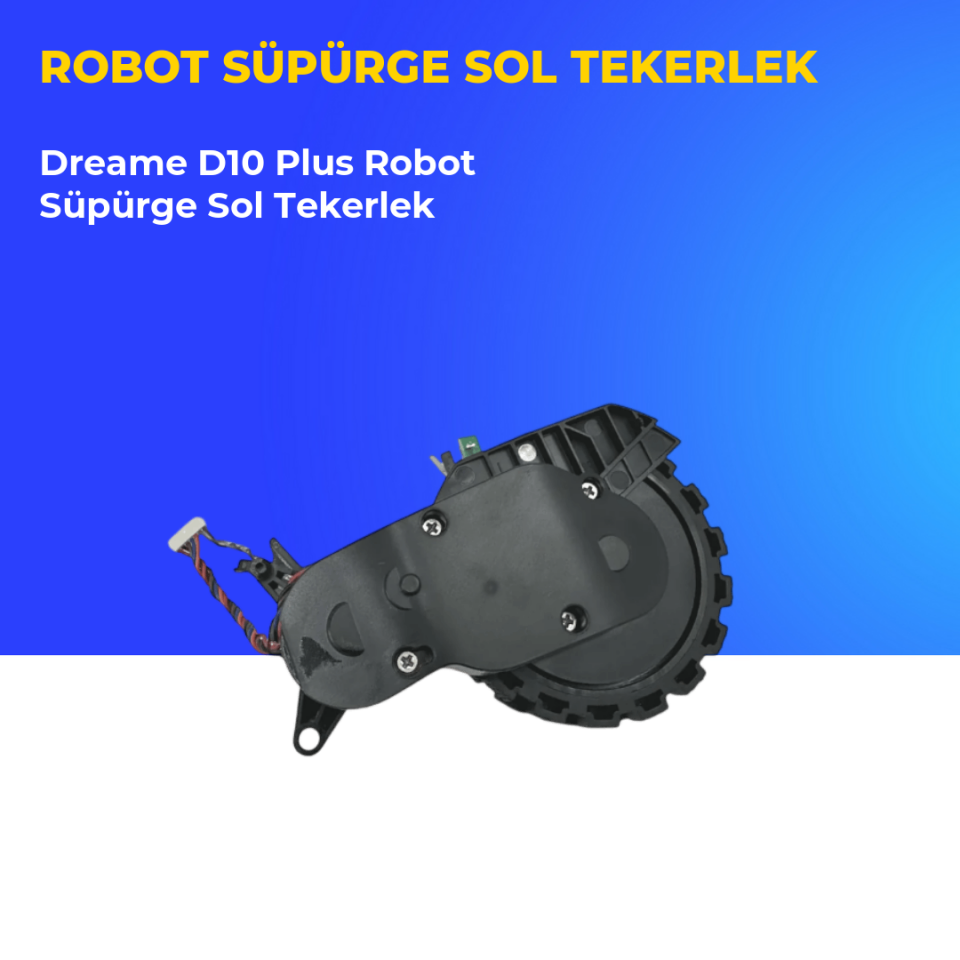 Dreame D10 Plus Robot Süpürge Sol Tekerlek