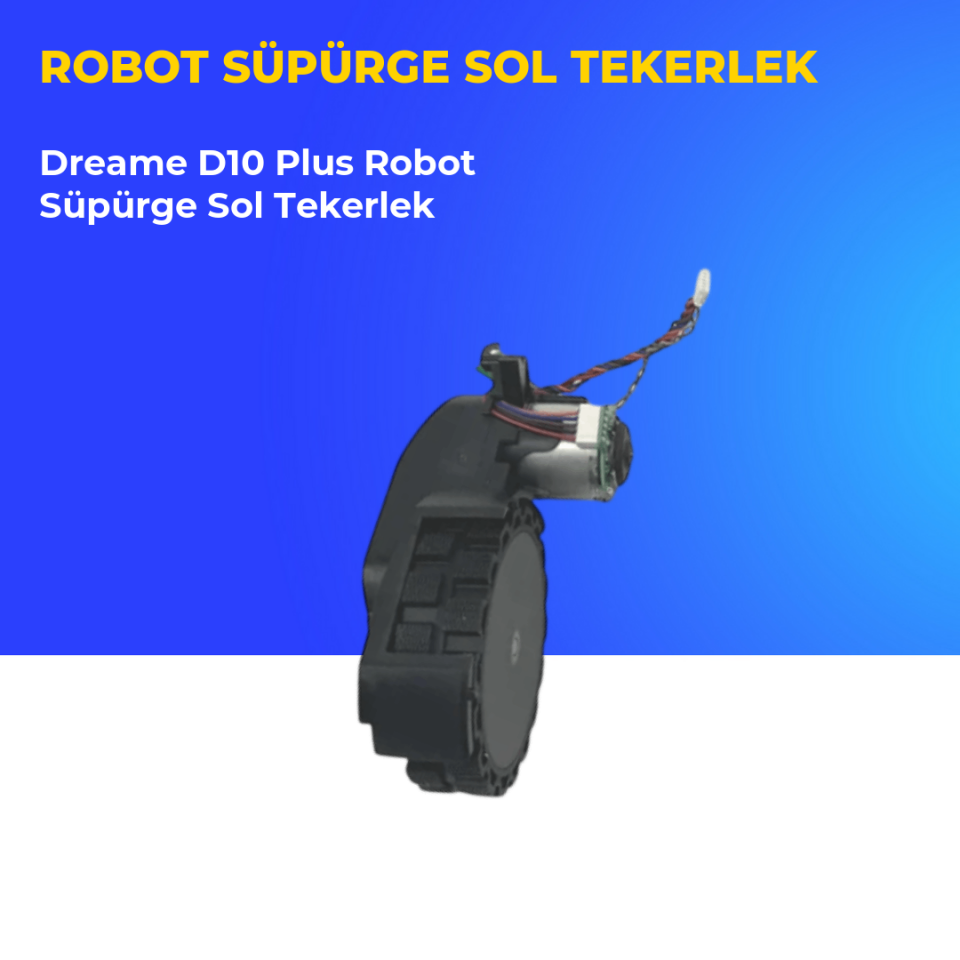 Dreame D10 Plus Robot Süpürge Sol Tekerlek