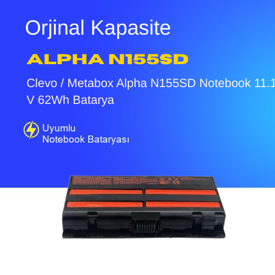 Clevo / Metabox Alpha N155SD Notebook 11.1 V 62Wh Batarya – Orjinal Uyumlu, Yüksek Performanslı