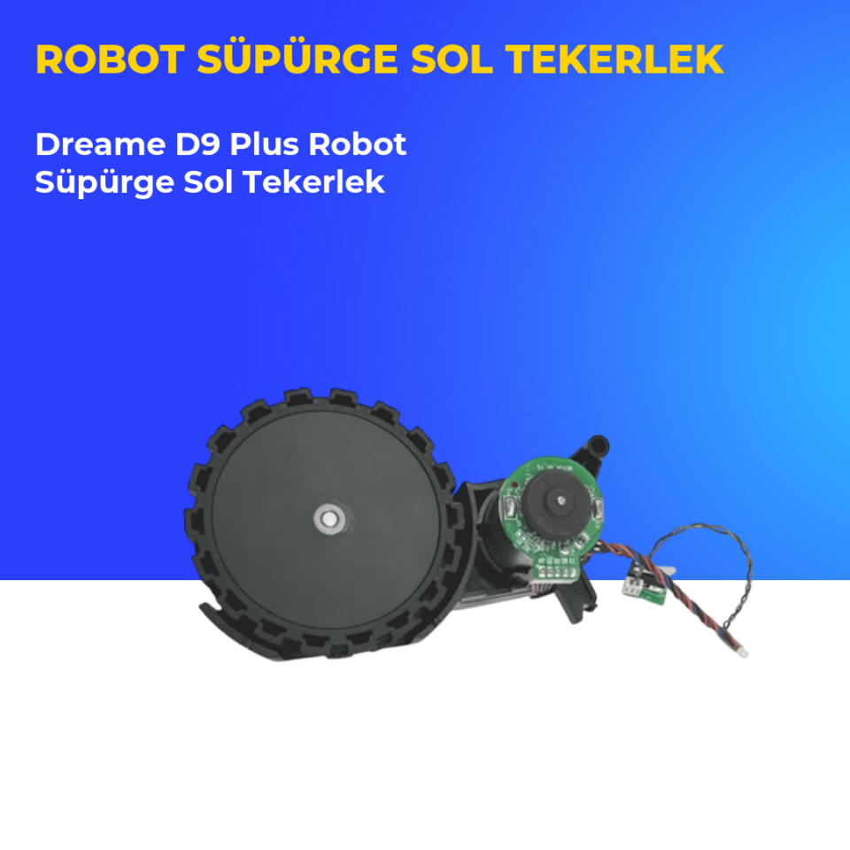 Dreame D9 Plus Robot Süpürge Sol Tekerlek