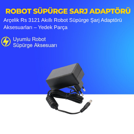 Arçelik Rs 3121 Akıllı Robot Süpürge Şarj Adaptörü Aksesuarları – Yedek Parça