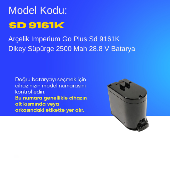 Arçelik Imperium Go Plus Sd 9161K Dikey Süpürge 2500 Mah 28.8 V Batarya – Orjinal Uyumlu Uzun Ömürlü Pil