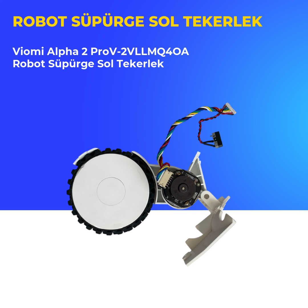 Viomi Alpha 2 ProV-2VLLMQ4OA Robot Süpürge Sol Tekerlek
