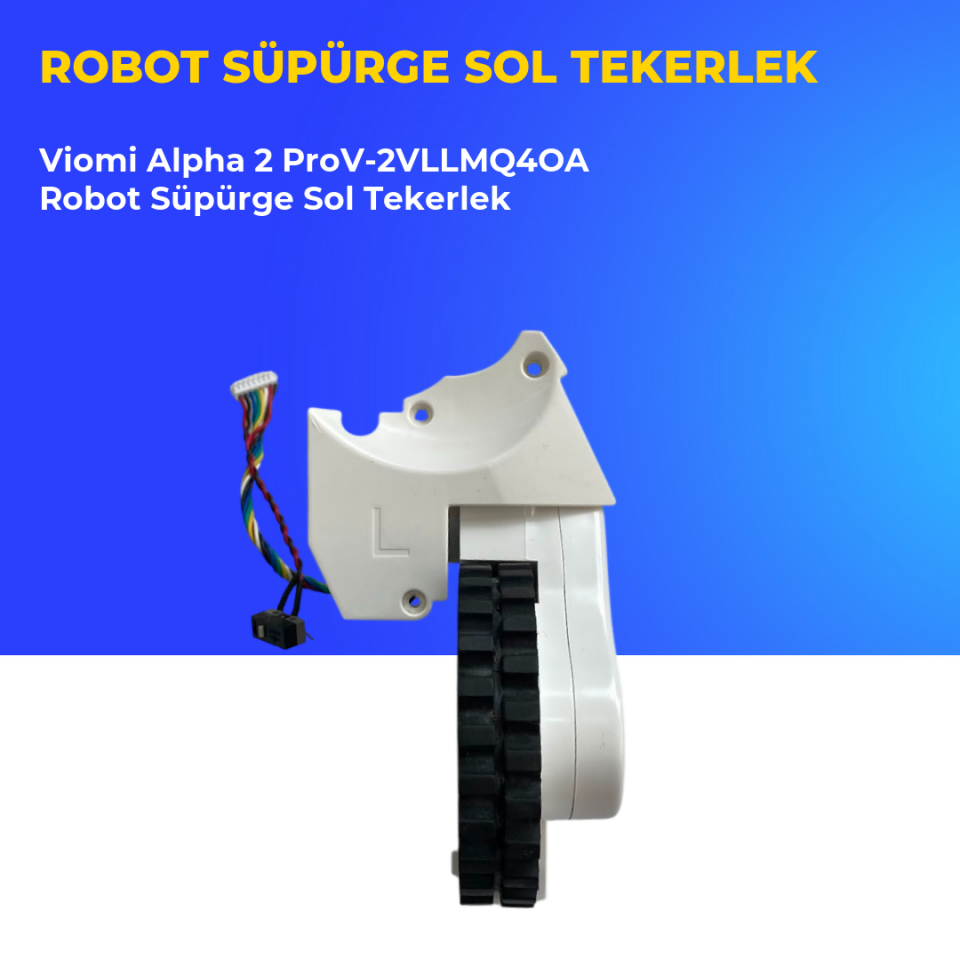 Viomi Alpha 2 ProV-2VLLMQ4OA Robot Süpürge Sol Tekerlek