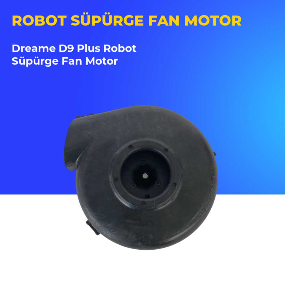 Dreame D9 Plus Robot Süpürge Fan Motor
