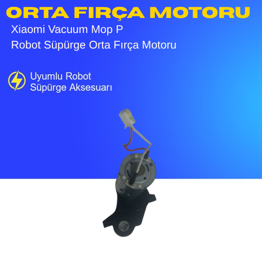 Xiaomi Vacuum Mop P Robot Süpürge Orta Fırça Motoru